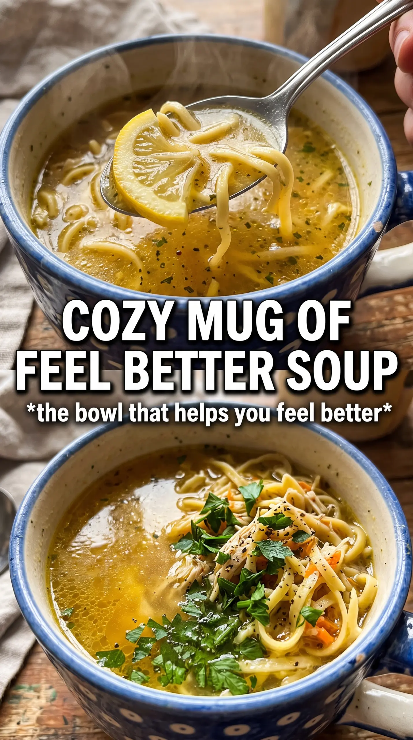 Chicken Noodle Feel Better Soup golden broth, shredded chicken, lemony