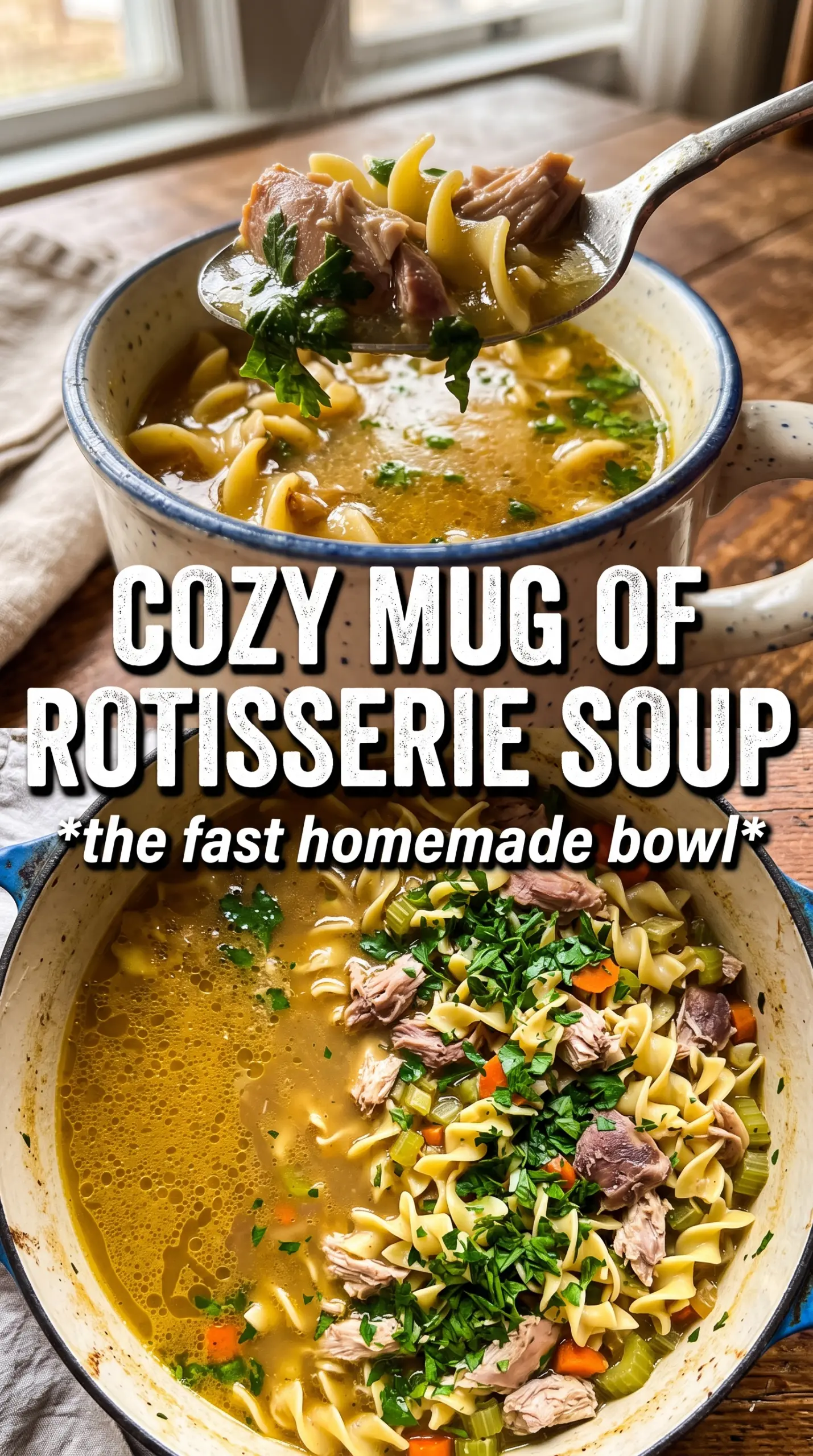 Rotisserie Chicken Noodle Soup golden broth comforting fast